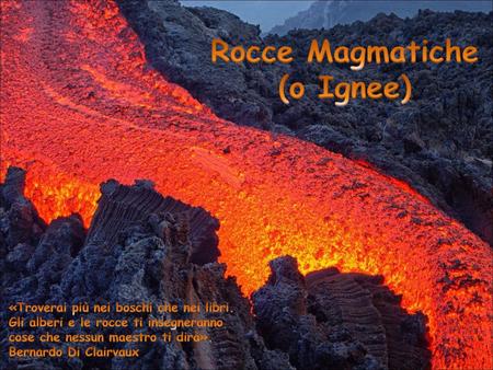 Rocce Magmatiche (o Ignee)