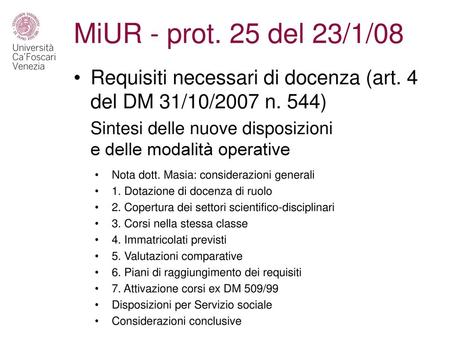 MiUR - prot. 25 del 23/1/08 Requisiti necessari di docenza (art. 4 del DM 31/10/2007 n. 544) Sintesi delle nuove disposizioni e delle modalità operative.