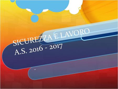 SICUREZZA E LAVORO A.S. 2016 - 2017 –.