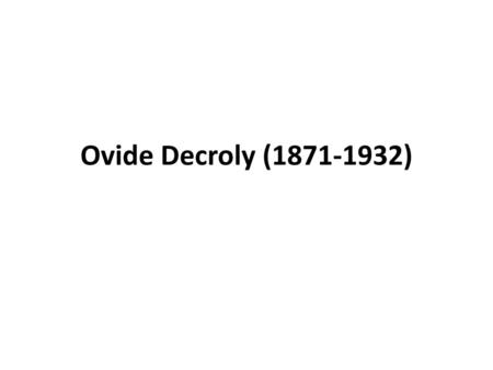 Ovide Decroly (1871-1932).