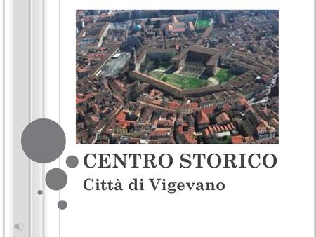 CENTRO STORICO Città di Vigevano.