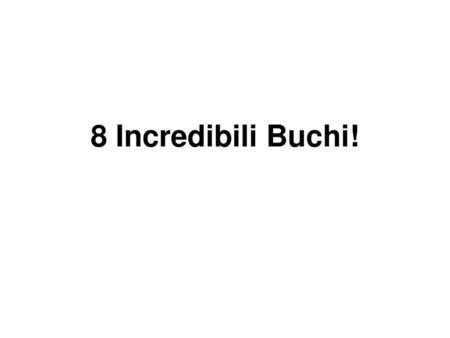 8 Incredibili Buchi!.