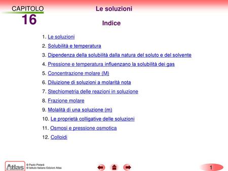 16 CAPITOLO Le soluzioni Indice 1. Le soluzioni