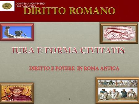 Diritto romano IURA E FORMA CIVITATIS DIRITTO E POTERE IN ROMA ANTICA