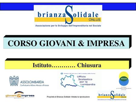 CORSO GIOVANI & IMPRESA Istituto………… Chiusura
