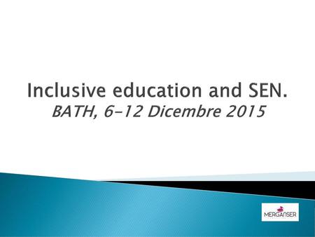 Inclusive education and SEN. BATH, 6-12 Dicembre 2015