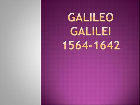 GALILEO GALILEI 1564-1642.
