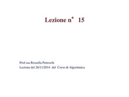 Lezione n°15 Prof.ssa Rossella Petreschi