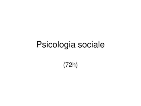 Psicologia sociale (72h).