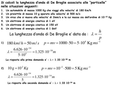 La lunghezza d’onda di De Broglie e’ data da :