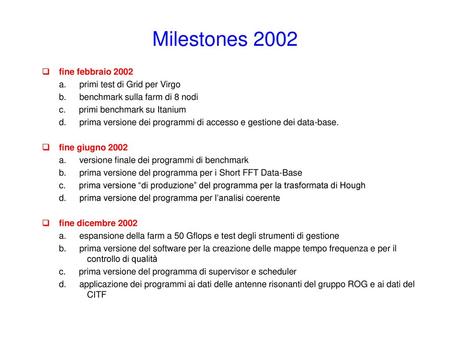 Milestones 2002 fine febbraio 2002 a. primi test di Grid per Virgo