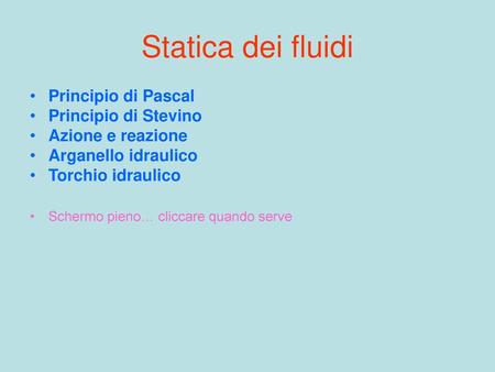 Statica dei fluidi Principio di Pascal Principio di Stevino