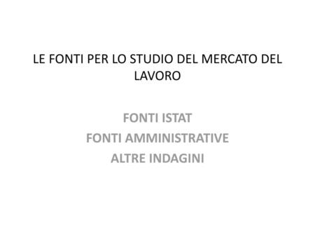 LE FONTI PER LO STUDIO DEL MERCATO DEL LAVORO