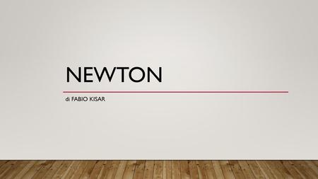 Newton di Fabio kisar.