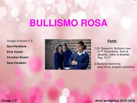 BULLISMO ROSA Fonti: Classe 2'D Anno scolastico