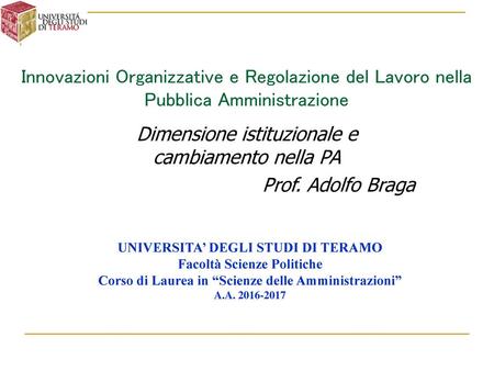 Dimensione istituzionale e cambiamento nella PA Prof. Adolfo Braga