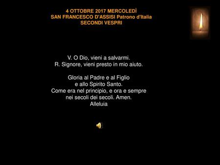 V. O Dio, vieni a salvarmi. R. Signore, vieni presto in mio aiuto