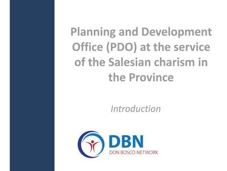 Planning and Development Office (PDO) at the service of the Salesian charism in the Province Introduction Questo modello può essere utilizzato come file.