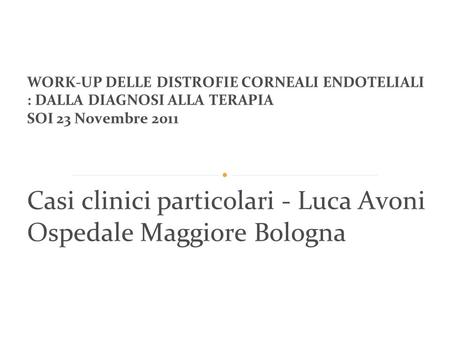 Casi clinici particolari - Luca Avoni Ospedale Maggiore Bologna