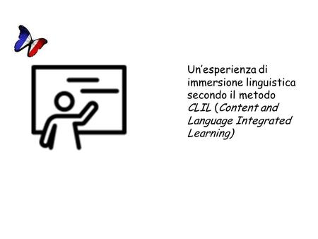 Un’esperienza di immersione linguistica secondo il metodo CLIL (Content and Language Integrated Learning)