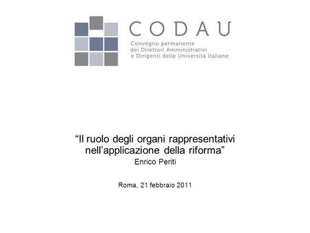 “Il ruolo degli organi rappresentativi nell’applicazione della riforma” Enrico Periti Roma, 21 febbraio 2011.
