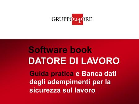 Software book DATORE DI LAVORO Guida pratica e Banca dati degli adempimenti per la sicurezza sul lavoro.