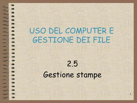 1 USO DEL COMPUTER E GESTIONE DEI FILE 2.5 Gestione stampe.