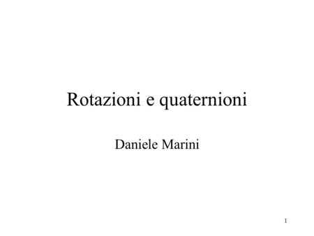 Rotazioni e quaternioni