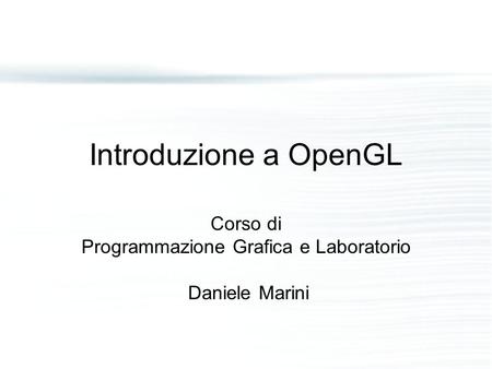 Corso di Programmazione Grafica e Laboratorio Daniele Marini