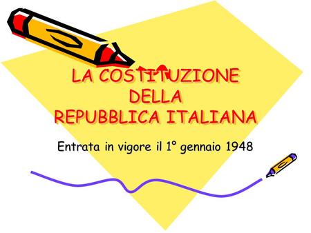 LA COSTITUZIONE DELLA REPUBBLICA ITALIANA