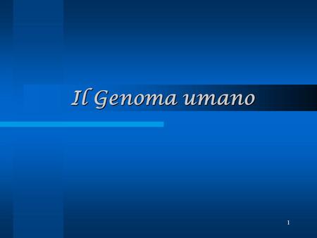 Il Genoma umano.