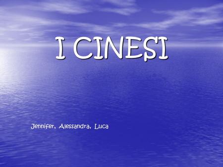 I CINESI Jennifer, Alessandra, Luca.