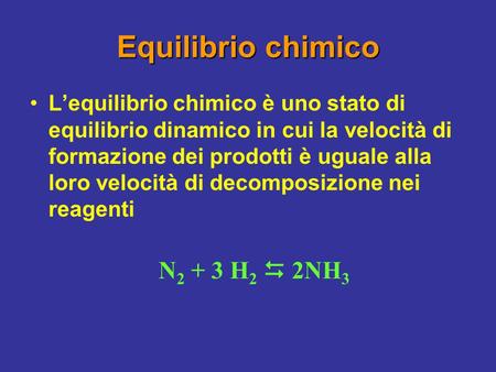 Equilibrio chimico N2 + 3 H2  2NH3