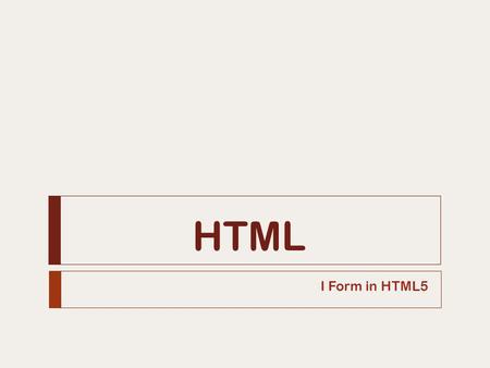 HTML I Form in HTML5.