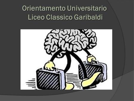 Orientamento Universitario Liceo Classico Garibaldi.