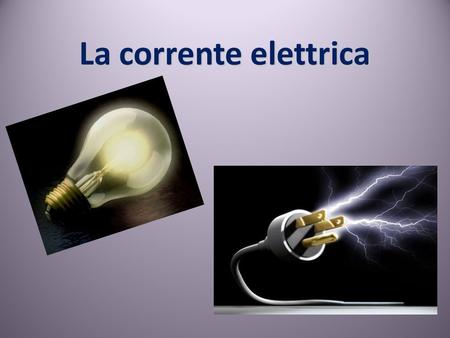 I circuiti elettrici Un circuito elettrico è formato da un