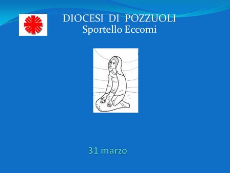 DIOCESI DI POZZUOLI Sportello Eccomi 31 marzo.
