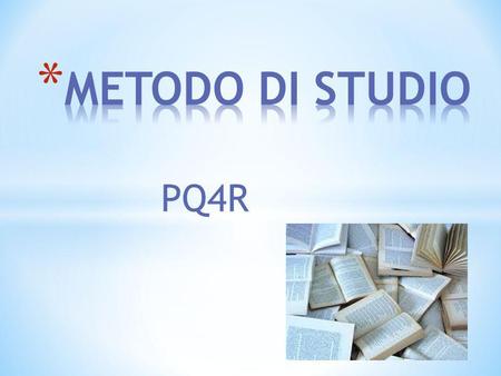 METODO DI STUDIO PQ4R.