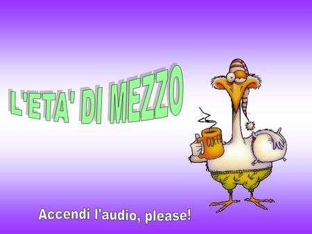 L'ETA' DI MEZZO Accendi l'audio, please!.