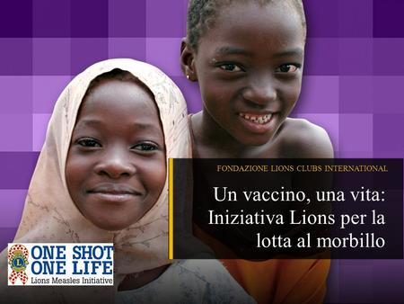 Un vaccino, una vita: Iniziativa Lions per la lotta al morbillo