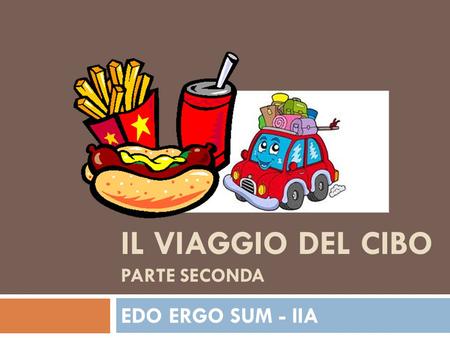 IL VIAGGIO DEL CIBO PARTE SECONDA