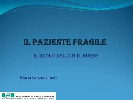 IL ruolo dell’I.B.D. Nurse Maria Grazia Giusti