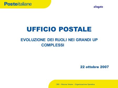 UFFICIO POSTALE EVOLUZIONE DEI RUOLI NEI GRANDI UP COMPLESSI