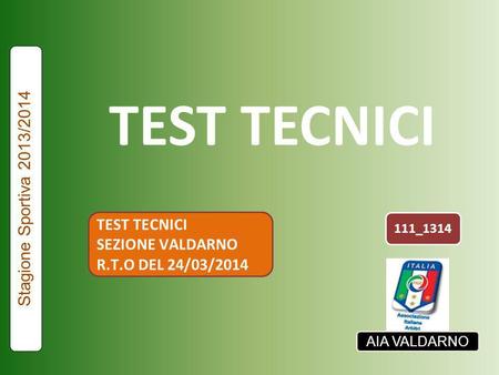TEST TECNICI Stagione Sportiva 2013/2014 TEST TECNICI SEZIONE VALDARNO