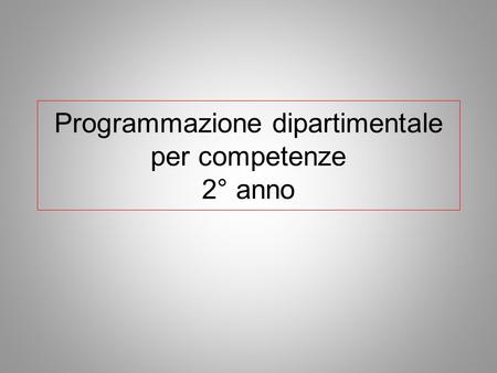 Programmazione dipartimentale per competenze 2° anno