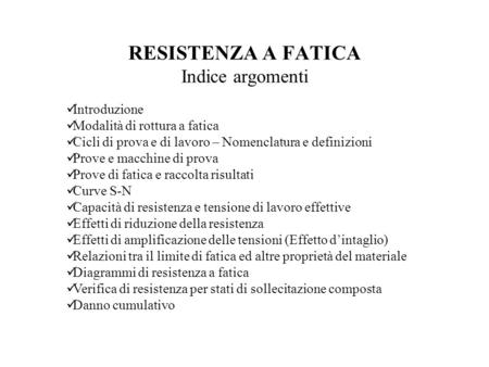 RESISTENZA A FATICA Indice argomenti