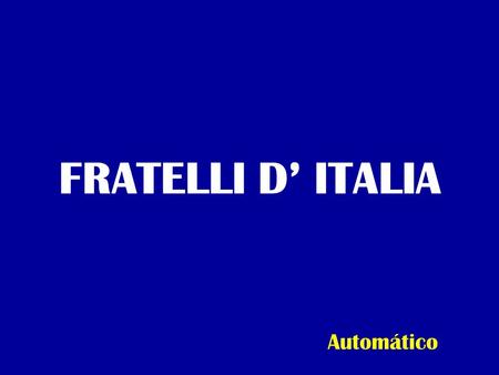 FRATELLI D’ ITALIA Automático.
