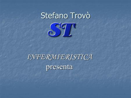 Stefano Trovò INFERMIERISTICA presenta.