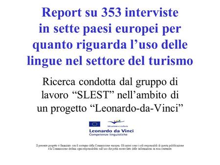 Report su 353 interviste in sette paesi europei per quanto riguarda l’uso delle lingue nel settore del turismo Ricerca condotta dal gruppo di lavoro “SLEST”