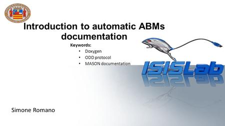 Introduction to automatic ABMs documentation Keywords: Doxygen ODD protocol MASON documentation Simone Romano.